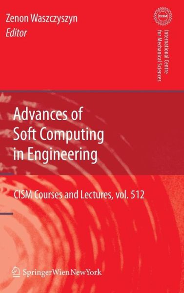 Cover for Zenon Waszczyszyn · Advances of Soft Computing in Engineering - CISM International Centre for Mechanical Sciences (Hardcover Book) [2010 edition] (2009)