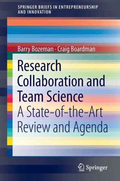 Barry Bozeman · Research Collaboration and Team Science: A State-of-the-Art Review and Agenda - SpringerBriefs in Entrepreneurship and Innovation (Pocketbok) [2014 edition] (2014)