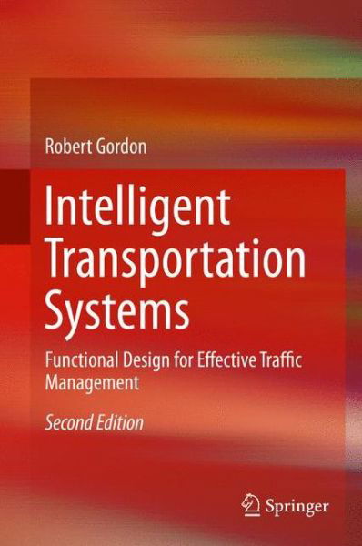 Cover for Robert Gordon · Intelligent Transportation Systems: Functional Design for Effective Traffic Management (Innbunden bok) [2nd ed. 2016 edition] (2015)