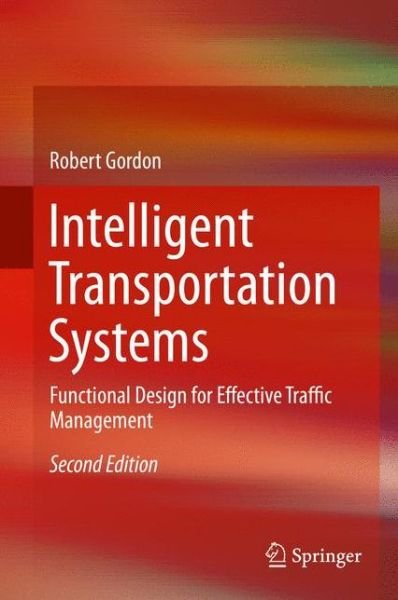 Cover for Robert Gordon · Intelligent Transportation Systems: Functional Design for Effective Traffic Management (Hardcover Book) [2nd ed. 2016 edition] (2015)