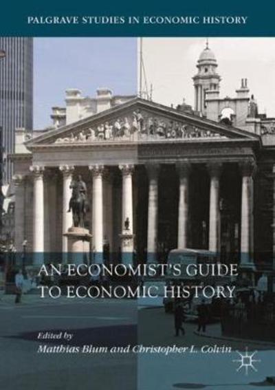 Cover for Blum · An Economist’s Guide to Economic History - Palgrave Studies in Economic History (Taschenbuch) [2018 edition] (2018)
