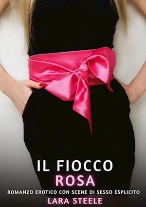 Cover for Lara Steele · Il Fiocco Rosa (Book) (2024)