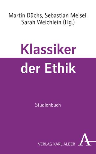 Klassiker der Ethik - Martin Düchs - Bücher - Verlag Karl Alber GmbH - 9783495492673 - 31. Oktober 2022