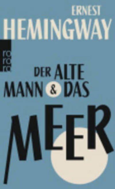 Der alte Mann und das Meer - Ernest Hemingway - Books - Rowohlt Taschenbuch Verlag GmbH - 9783499267673 - March 1, 2014
