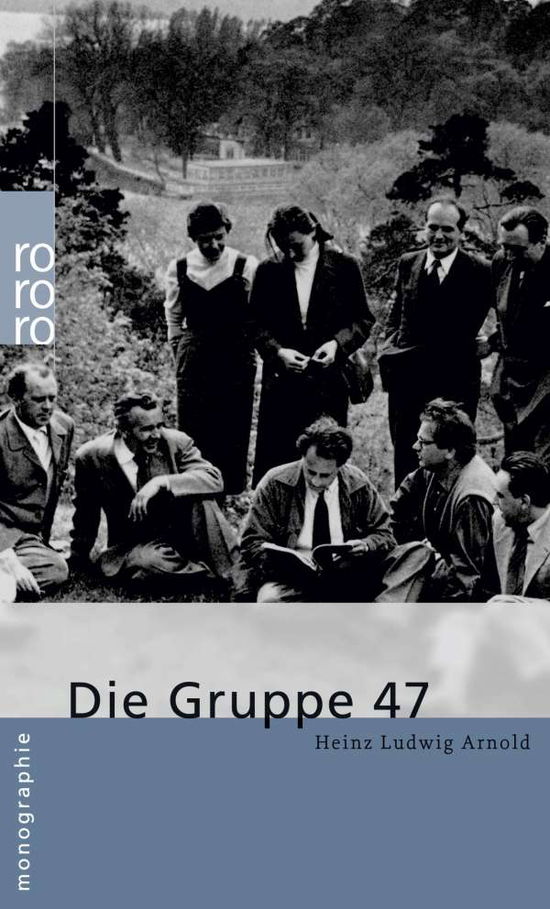 Rowohlt Bildmonographien: Die Gruppe 47 - Heinz Ludwig Arnold - Books - Rowohlt Taschenbuch Verlag GmbH - 9783499506673 - February 5, 2005