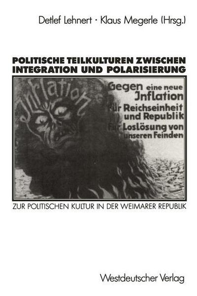 Cover for Detlef Lehnert · Politische Teilkulturen Zwischen Integration Und Polarisierung: Zur Politischen Kultur in Der Weimarer Republik (Paperback Book) [1990 edition] (1990)