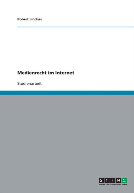 Medienrecht im Internet - Robert Lindner - Books - Grin Verlag - 9783638886673 - January 7, 2008