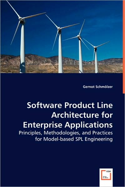 Cover for Gernot Schmölzer · Software Product Line Architecture for Enterprise Applications: Principles, Methodologies, and Practices for Model-based Spl Engineering (Pocketbok) (2008)