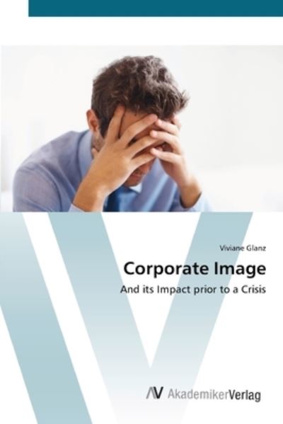 Cover for Viviane Glanz · Corporate Image: and Its Impact Prior to a Crisis (Paperback Book) (2012)