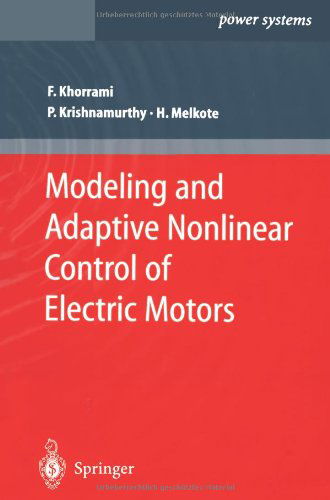 Modeling and Adaptive Nonlinear Control of Electric Motors - Power Systems - Farshad Khorrami - Books - Springer-Verlag Berlin and Heidelberg Gm - 9783642056673 - December 6, 2010