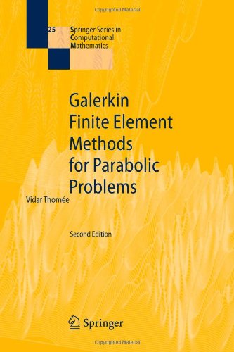 Cover for Vidar Thomee · Galerkin Finite Element Methods for Parabolic Problems - Springer Series in Computational Mathematics (Paperback Bog) [Softcover reprint of hardcover 2nd ed. 2006 edition] (2010)