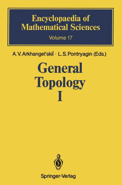 Cover for A V Arkhangel\'skii · General Topology I: Basic Concepts and Constructions Dimension Theory - Encyclopaedia of Mathematical Sciences (Paperback Book) [Softcover reprint of the original 1st ed. 1990 edition] (2011)