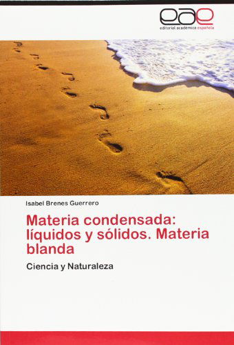 Cover for Isabel Brenes Guerrero · Materia Condensada: Líquidos Y Sólidos. Materia Blanda: Ciencia Y Naturaleza (Pocketbok) [Spanish edition] (2013)