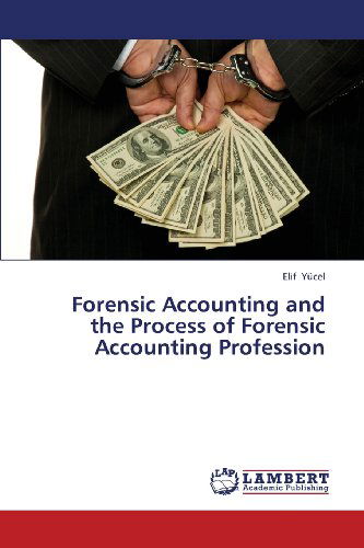Cover for Elif Yücel · Forensic Accounting and the Process of Forensic Accounting Profession (Paperback Bog) (2013)