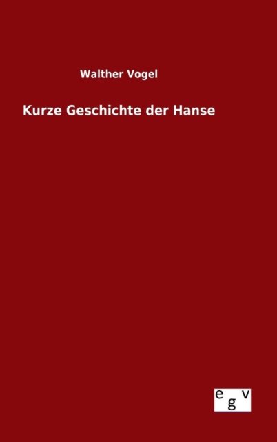 Cover for Walther Vogel · Kurze Geschichte Der Hanse (Hardcover Book) (2015)