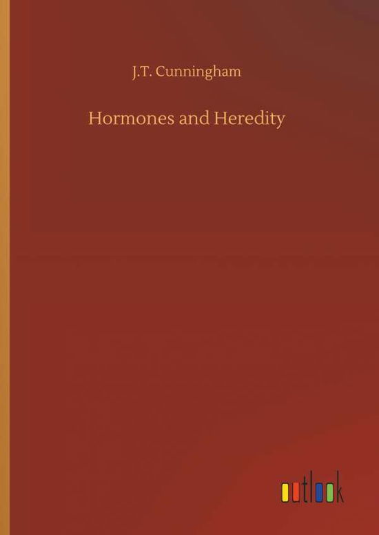 Hormones and Heredity - Cunningham - Kirjat -  - 9783734030673 - torstai 20. syyskuuta 2018