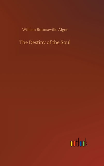 Cover for Alger · The Destiny of the Soul (Book) (2019)