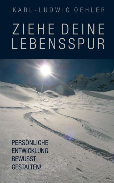 Cover for Karl-ludwig Oehler · Ziehe Deine Lebensspur (Paperback Book) [German edition] (2014)