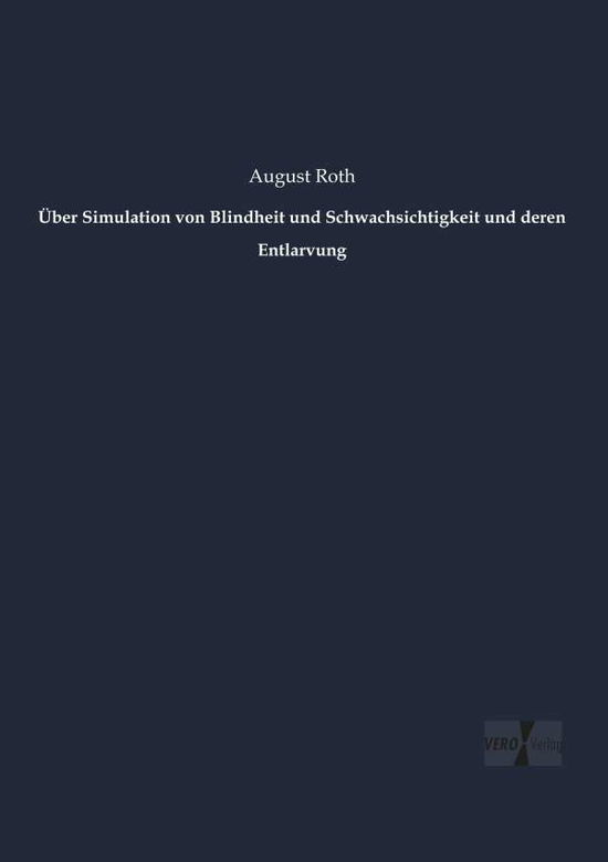 Cover for August Roth · UEber Simulation von Blindheit und Schwachsichtigkeit und deren Entlarvung (Paperback Book) (2019)