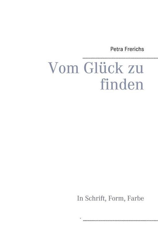 Cover for Frerichs · Vom Glück zu finden (Book)
