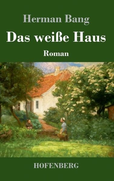 Cover for Herman Bang · Das weisse Haus (Hardcover Book) (2021)