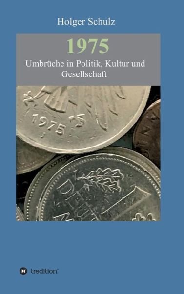 Cover for Schulz · 1975 - Umbrüche in Politik, Kult (Book) (2017)