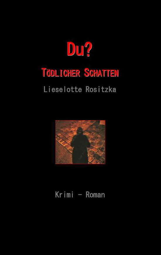 Cover for Lieselotte Rositzka · Du: Toedlicher Schatten (Paperback Book) (2019)
