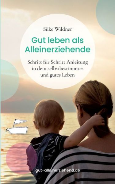 Cover for Wildner · Gut leben als Alleinerziehende (Book) (2019)