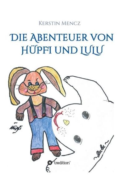 Cover for Mencz · Die Abenteuer von Hüpfi &amp; Lulu (Bog) (2020)