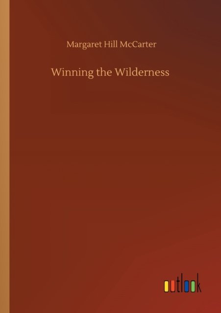 Cover for Margaret Hill McCarter · Winning the Wilderness (Paperback Book) (2020)