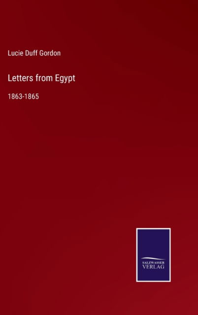 Letters from Egypt - Lucie Duff Gordon - Books - Bod Third Party Titles - 9783752553673 - December 17, 2021