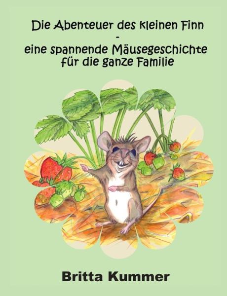 Cover for Britta Kummer · Die Abenteuer des kleinen Finn - eine spannende Mausegeschichte fur die ganze Familie (Taschenbuch) (2021)