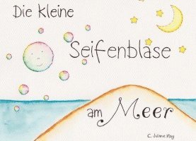 Cover for May C. Juliane · Die kleine Seifenblase am Meer (Book) (2024)