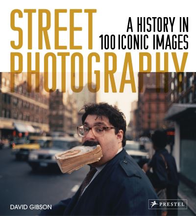 Street Photography: A History in 100 Iconic Photographs - David Gibson - Książki - Prestel - 9783791387673 - 8 kwietnia 2021