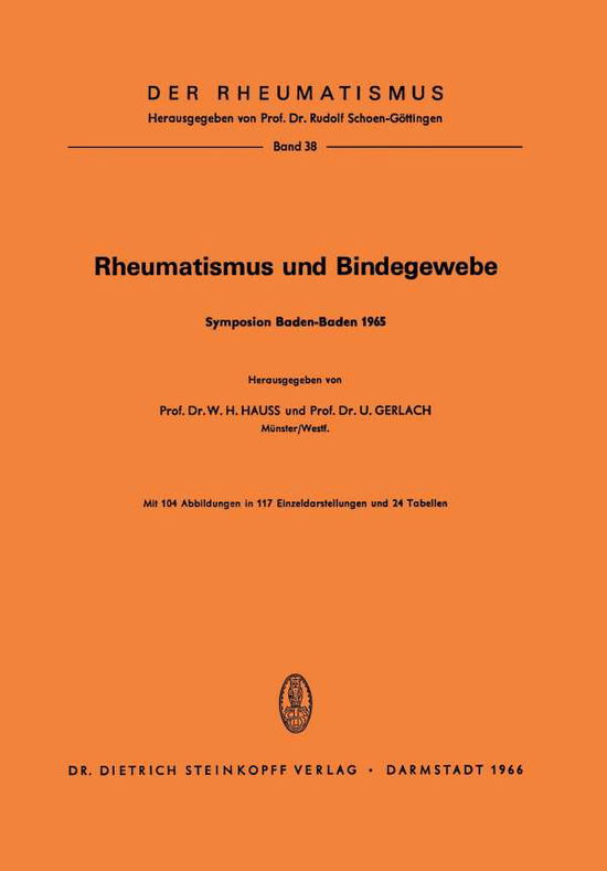 Rheumatismus Und Bindegewebe: Symposion Anlasslich Der Delegiertenversammlung Der Europaischen Liga Gegen Den Rheumatismus, Baden-Baden Vom 3. Bis 5. Oktober 1985 - Der Rheumatismus - Werner H Hauss - Kirjat - Steinkopff Darmstadt - 9783798502673 - 1966