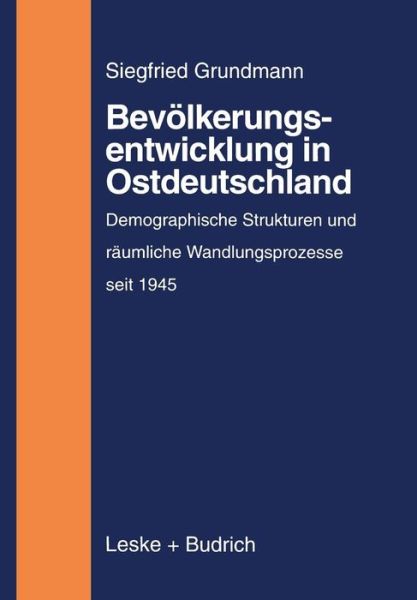 Cover for Siegfried Grundmann · Bevoelkerungsentwicklung in Ostdeutschland: Demographische Strukturen Und Raumliche Wandlungsprozesse Auf Dem Gebiet Der Neuen Bundeslander (1945 Bis Zur Gegenwart) (Paperback Book) [1998 edition] (1998)