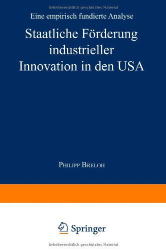 Staatliche Foerderung Industrieller Innovation in Den USA: Eine Empirisch Fundierte Analyse - Philipp Breloh - Livros - Deutscher Universitatsverlag - 9783824472673 - 29 de novembro de 2000