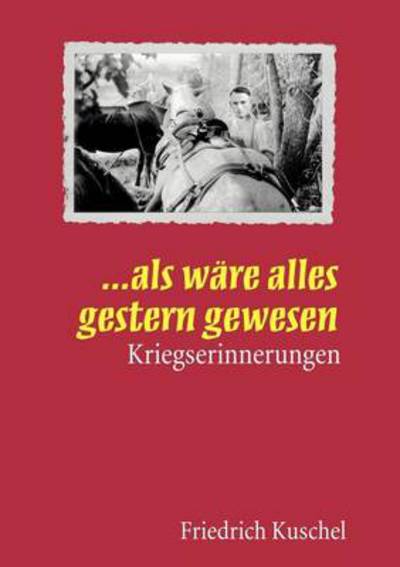 Cover for Friedrich Kuschel · ... Als ware alles gestern gewesen (Paperback Book) [German edition] (2000)