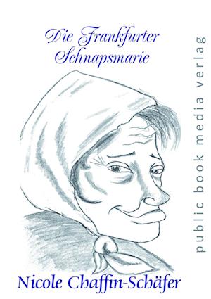 Cover for Nicole Chaffin-Schäfer · Die Frankfurter Schnapsmarie (Book) (2024)