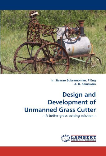 Design and Development of Unmanned Grass Cutter: - a Better Grass Cutting Solution - - A. R. Samsudin - Kirjat - LAP LAMBERT Academic Publishing - 9783843352673 - keskiviikko 15. syyskuuta 2010