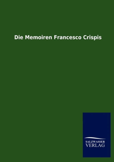 Cover for Salzwasser-Verlag Gmbh · Die Memoiren Francesco Crispis (Taschenbuch) [German edition] (2012)