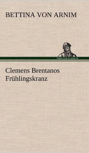 Cover for Bettina Von Arnim · Clemens Brentanos Fruhlingskranz (Gebundenes Buch) [German edition] (2012)