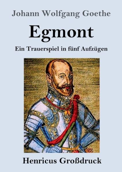 Cover for Johann Wolfgang Goethe · Egmont (Grossdruck): Ein Trauerspiel in funf Aufzugen (Paperback Book) (2020)