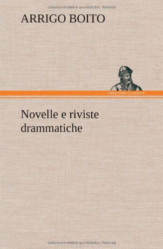 Cover for Arrigo Boito · Novelle E Riviste Drammatiche (Hardcover bog) [German edition] (2012)