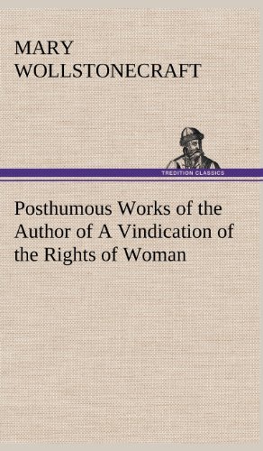 Cover for Mary Wollstonecraft · Posthumous Works of the Author of a Vindication of the Rights of Woman (Inbunden Bok) (2012)