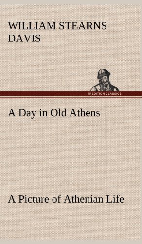 Cover for William Stearns Davis · A Day in Old Athens; a Picture of Athenian Life (Hardcover Book) (2012)