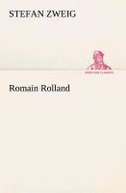 Romain Rolland (Tredition Classics) (German Edition) - Stefan Zweig - Livros - tredition - 9783849532673 - 7 de março de 2013
