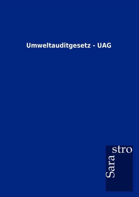 Cover for Sarastro Gmbh · Umweltauditgesetz - Uag (Paperback Book) [German edition] (2012)