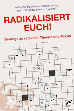 Radikalisiert euch! - Institut für Radikalisierungsforschung beim Bildungskollektiv Biko - Livros - Unrast Verlag - 9783897713673 - 5 de outubro de 2023