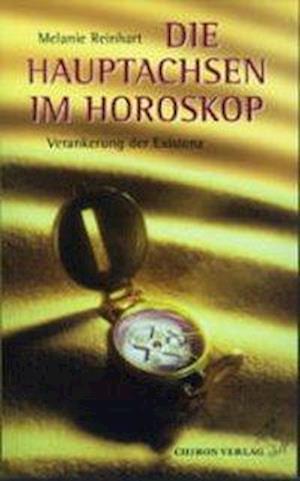 Die Hauptachsen im Horoskop - Melanie Reinhart - Libros - Chiron Verlag - 9783925100673 - 1 de marzo de 2002